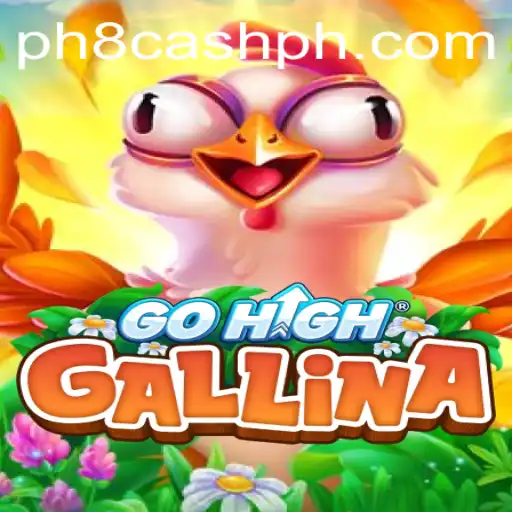 Exploring GoHighGallina: A Captivating New Game with a Twist on 'ph8 cash'