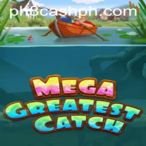 MegaGreatestCatch: Dive into the Excitement of Ph8 Cash Adventures